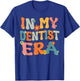 Cute In My Dentist Era Groovy Retro Dentist Mom Dad Funny T-Shirt - T-Shirt | Royal