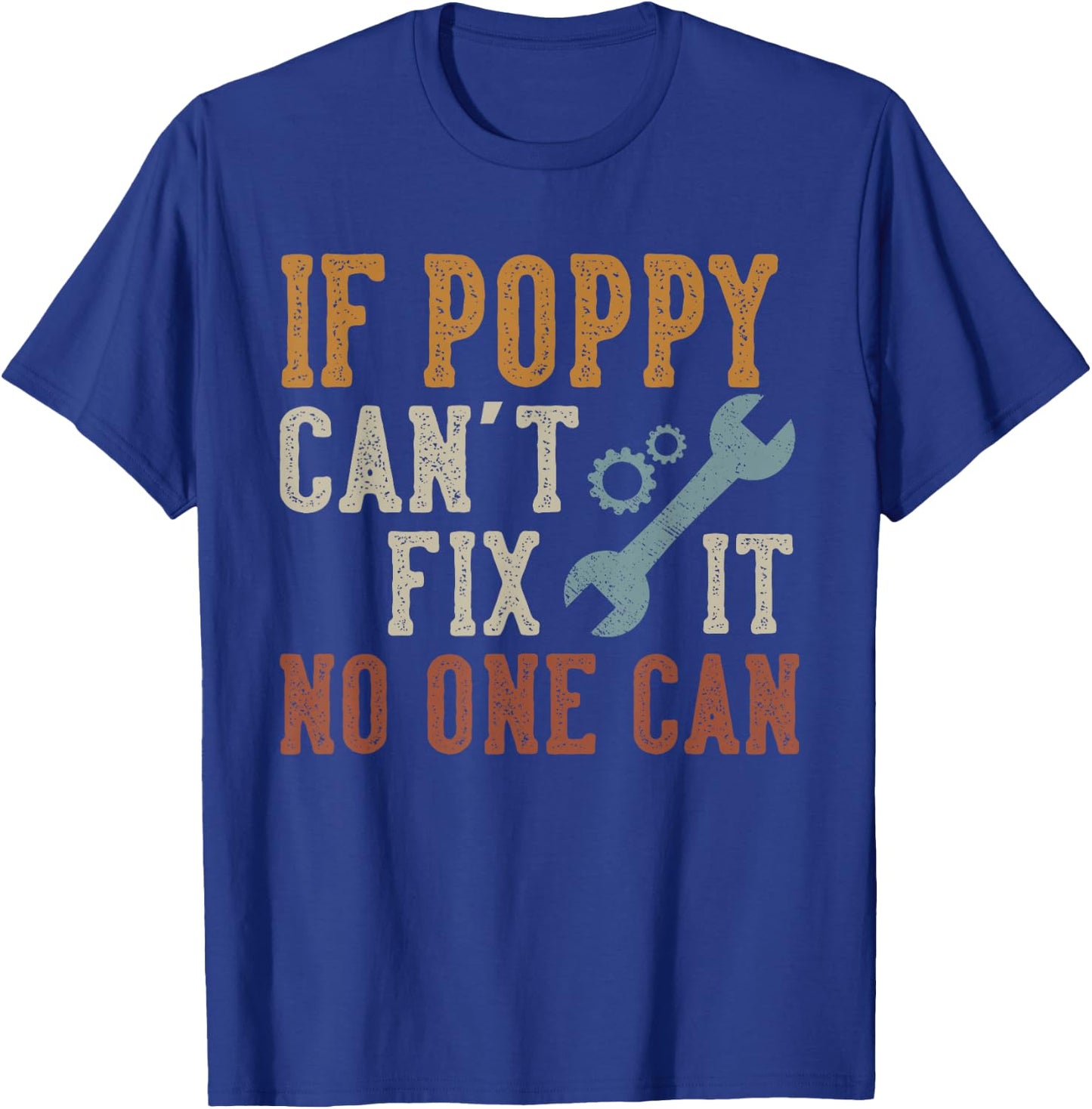 If Poppy Can't Fix It No One Can Funny Poppy Father's Day T-Shirt - T-Shirt | Royal