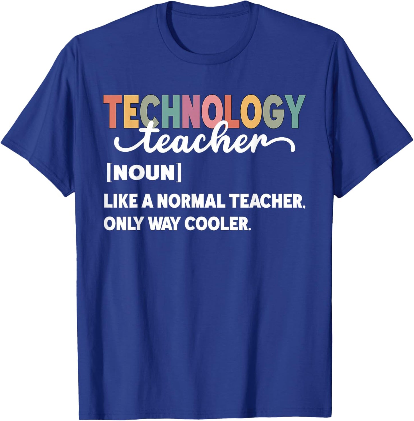 Technology Teacher Like A Normal Teacher Only Way Cooler Women T-Shirt - T-Shirt | Royal