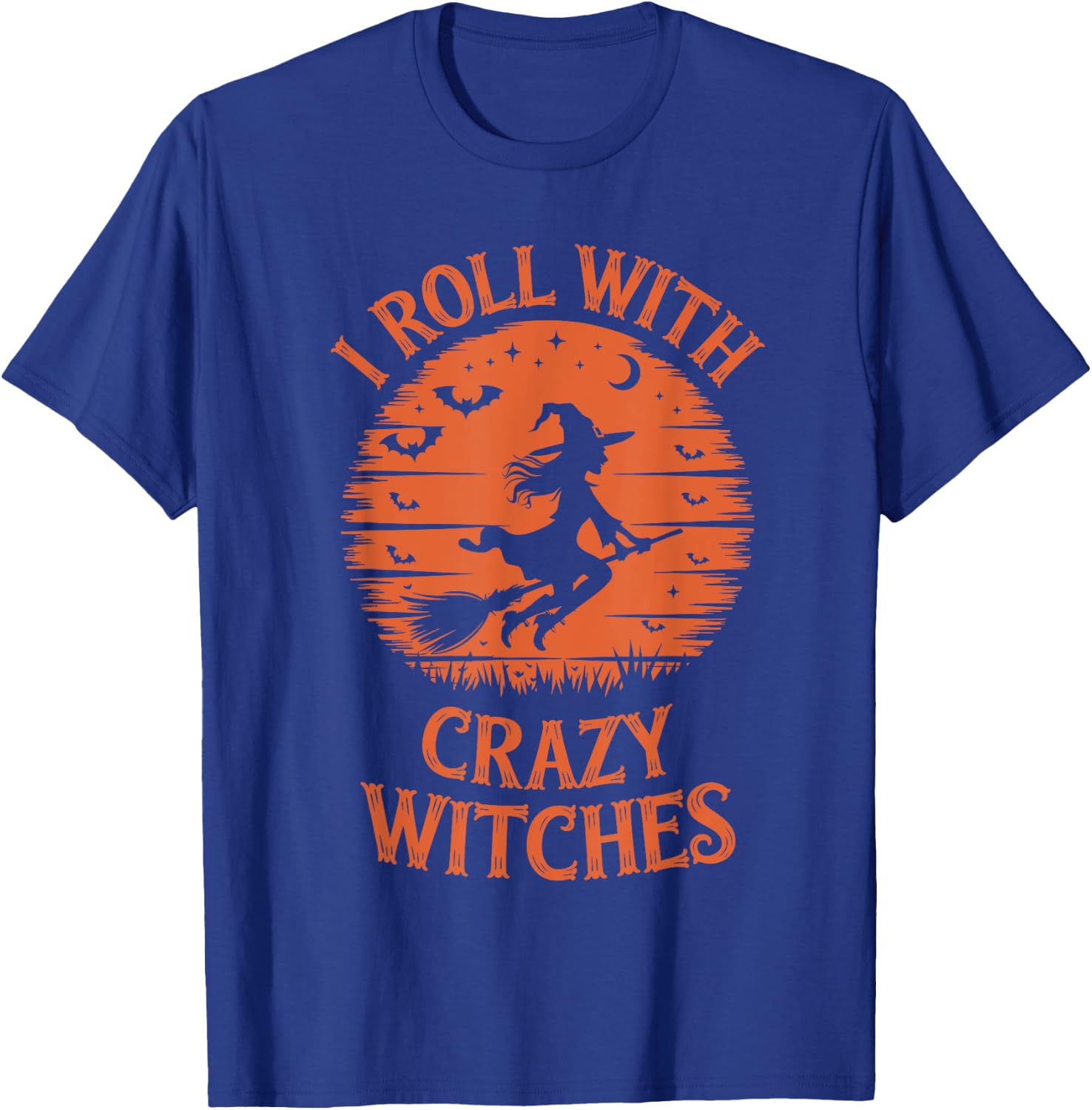 I Roll with Crazy Witches Funny Halloween Witch T-Shirt - T-Shirt | Royal