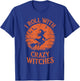 I Roll with Crazy Witches Funny Halloween Witch T-Shirt - T-Shirt | Royal