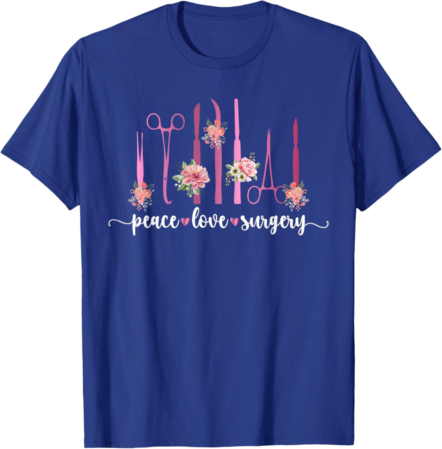 Peace Love Surgery Surgical Tech Surgical Technology T-Shirt - T-Shirt | Royal