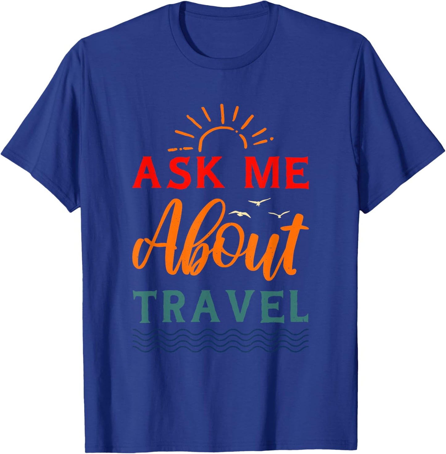 Ask Me About Travel Agent T-Shirt - T-Shirt | Royal