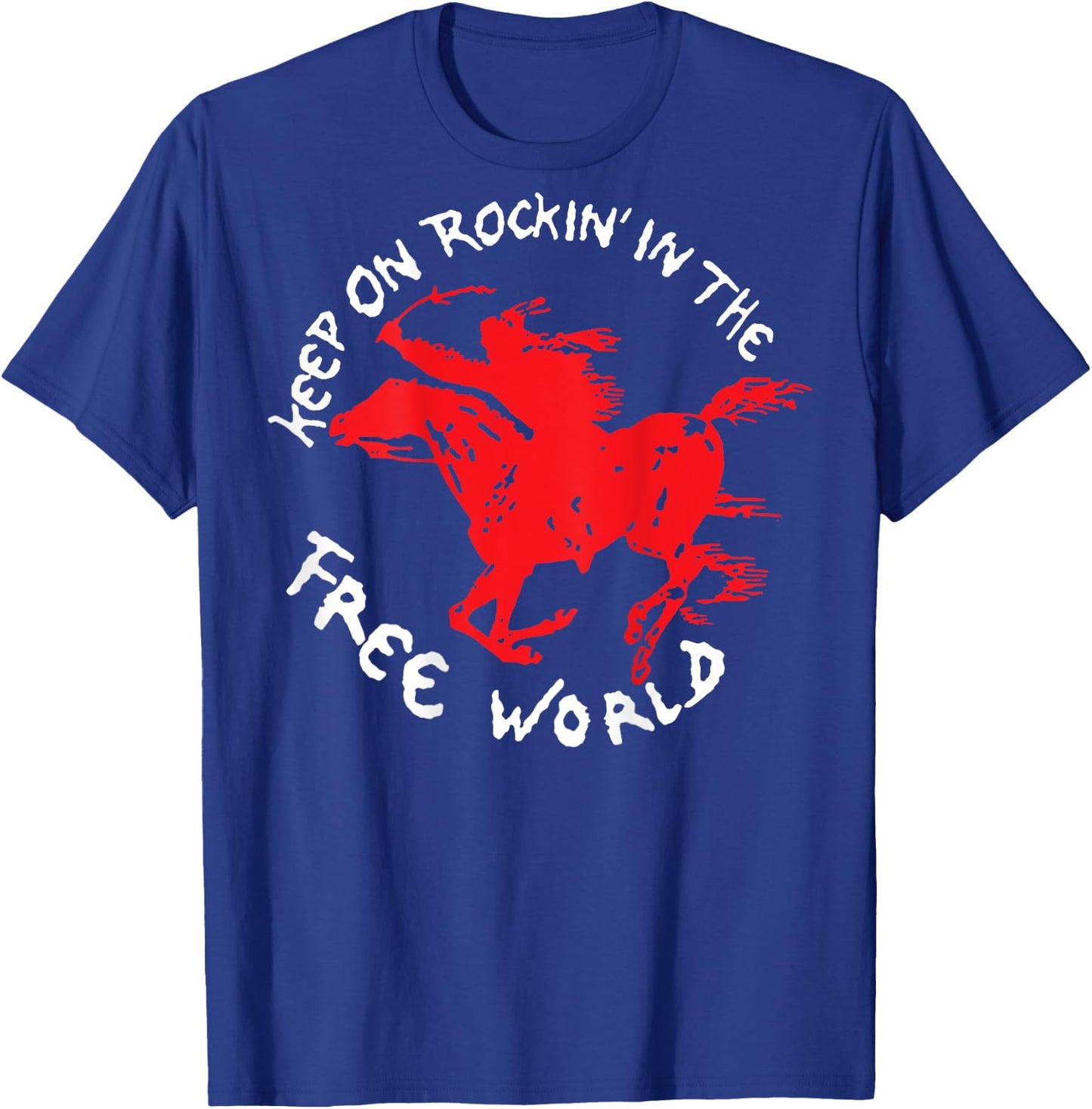 keep on rockin' in the free world (ON BACK) T-Shirt - T-Shirt | Royal