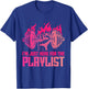 Fitness Workout Women I'm Just Here For The Playlist T-Shirt - T-Shirt | Royal