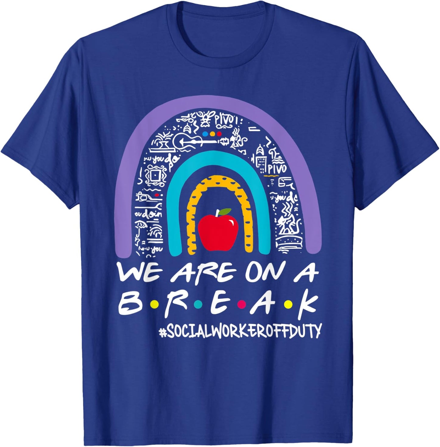 Rainbow We Are On A Break Summer Social Worker Off Duty Women T-Shirt - T-Shirt | Royal