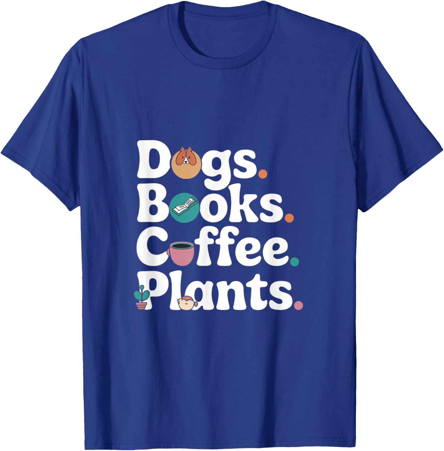 Funny Dogs Books Coffee Plant Lover Gardening Mothers Day T-Shirt - T-Shirt | Royal