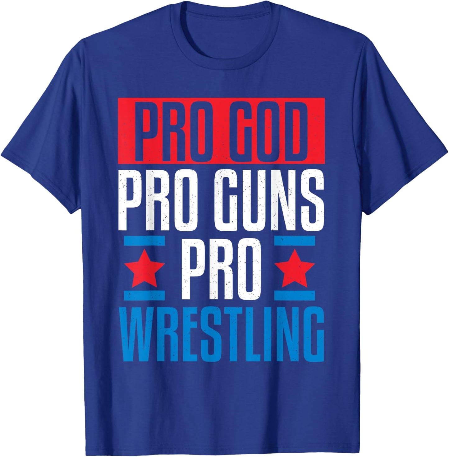 Pro God Pro Guns Pro Wrestling T-Shirt - T-Shirt | Royal