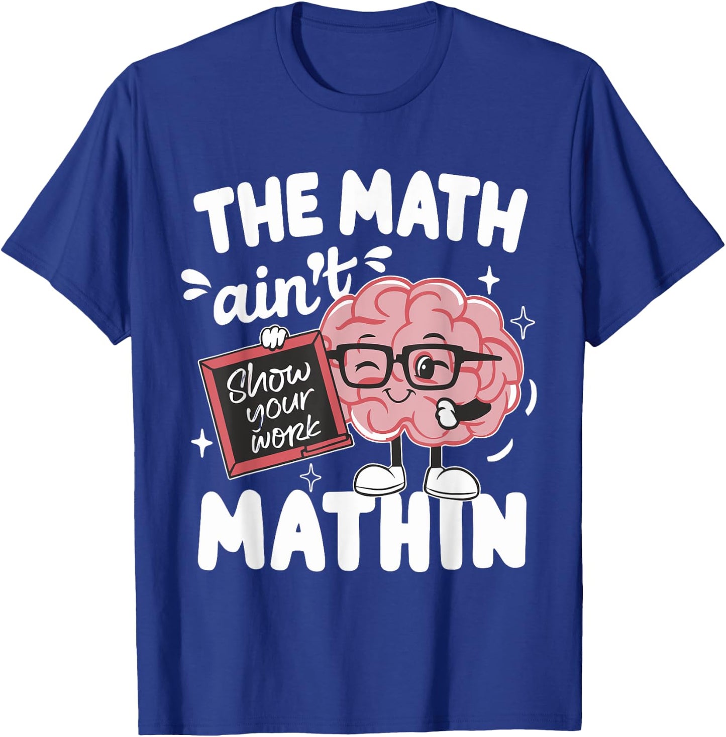 The Math Ain't Mathin Funny Math Teacher T-Shirt - T-Shirt | Royal