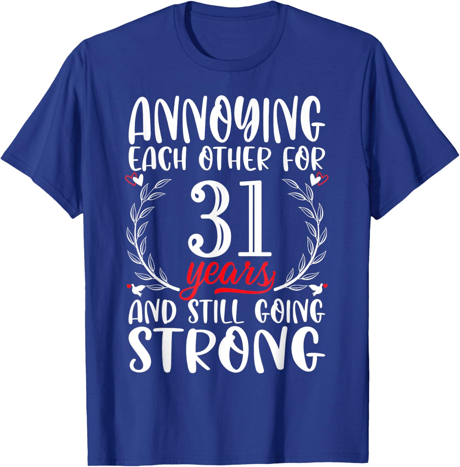 Annoying Each Other For 31 Years 31st Wedding Anniversary T-Shirt - T-Shirt | Royal