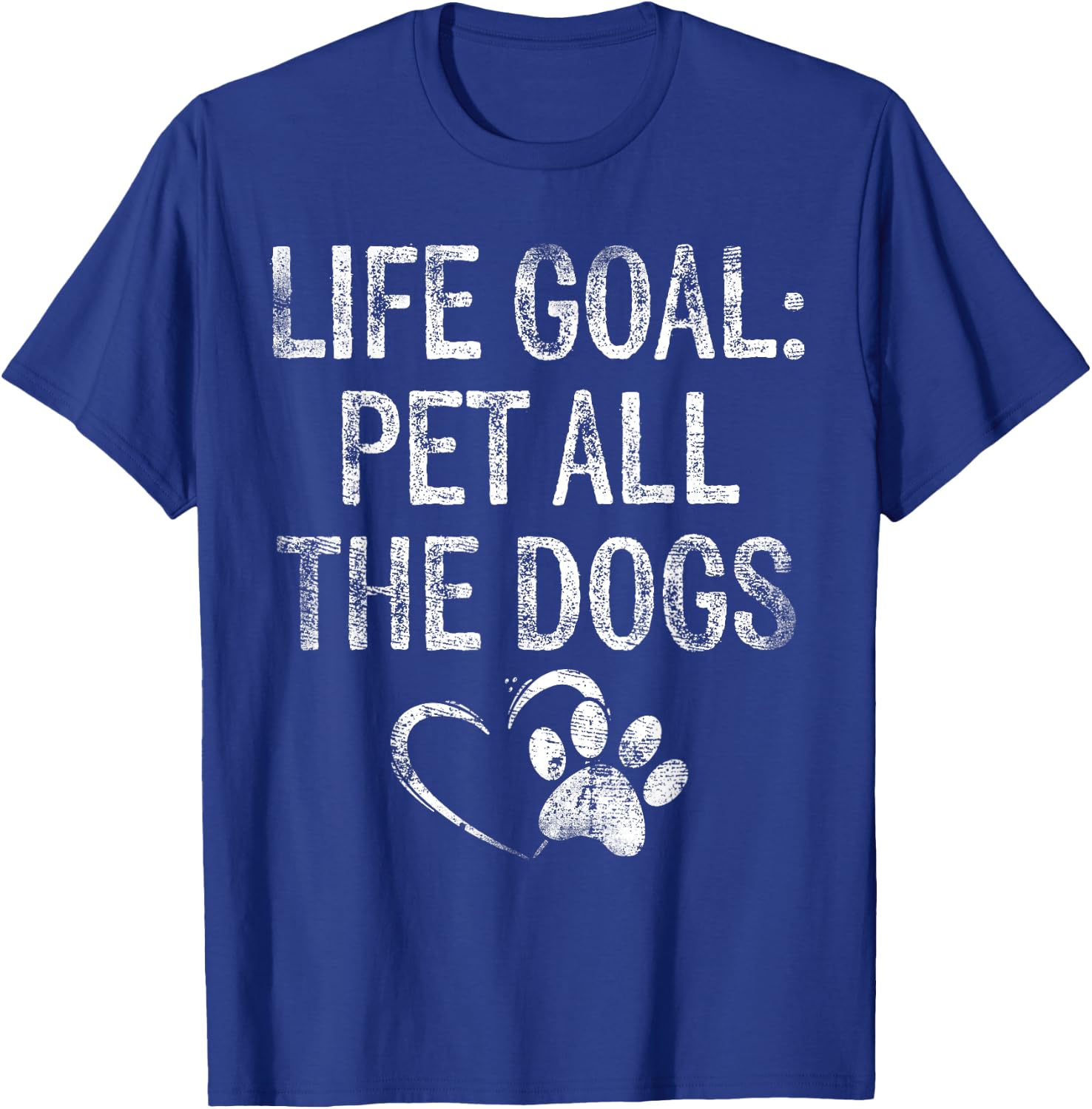 Life Goal Pet All The Dogs Funny Dog Lover Gift Puppy Owner T-Shirt - T-Shirt | Royal