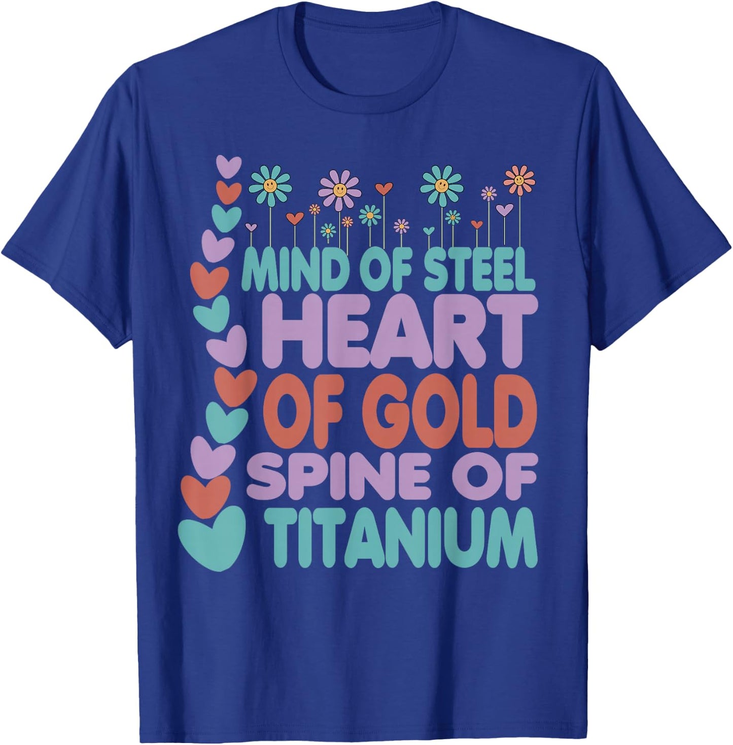 Spine Of Titanium Heart Of Gold Mind Of Steel Cute Scoliosis T-Shirt - T-Shirt | Royal