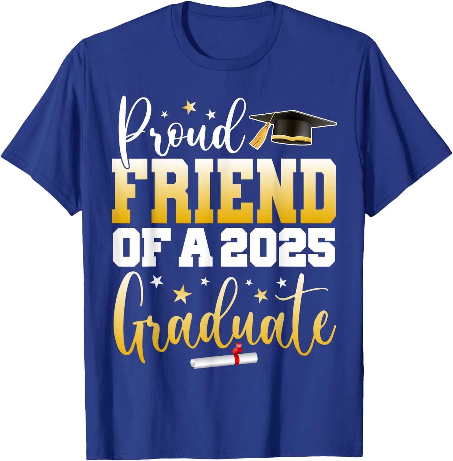 Friend Senior 2025 Proud Friend Of A Class Of 2025 Graduate T-Shirt - T-Shirt | Royal