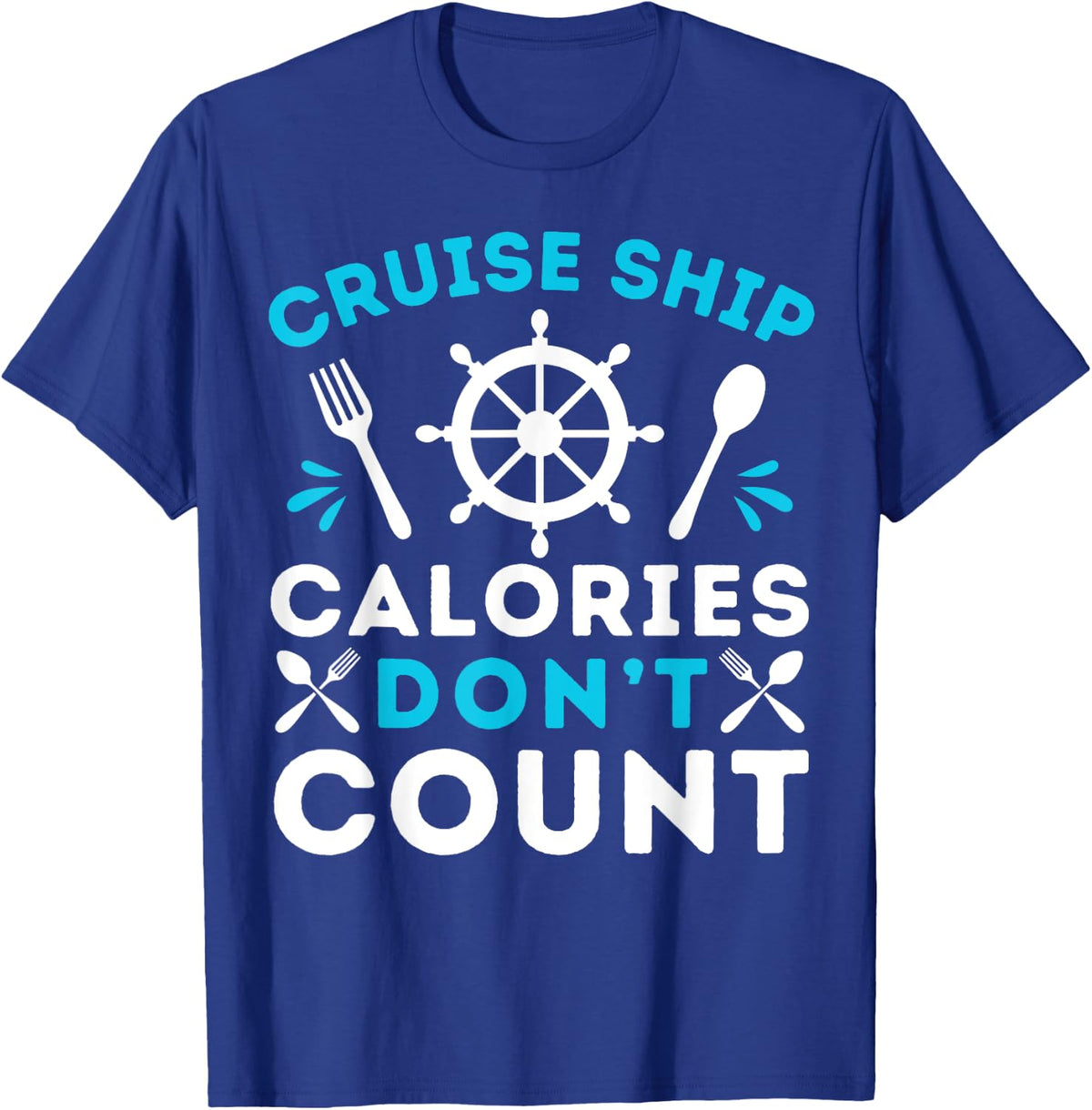 Cruise Ship Calories Don't Count Cruising Ship Vacation T-Shirt - T-Shirt | Royal