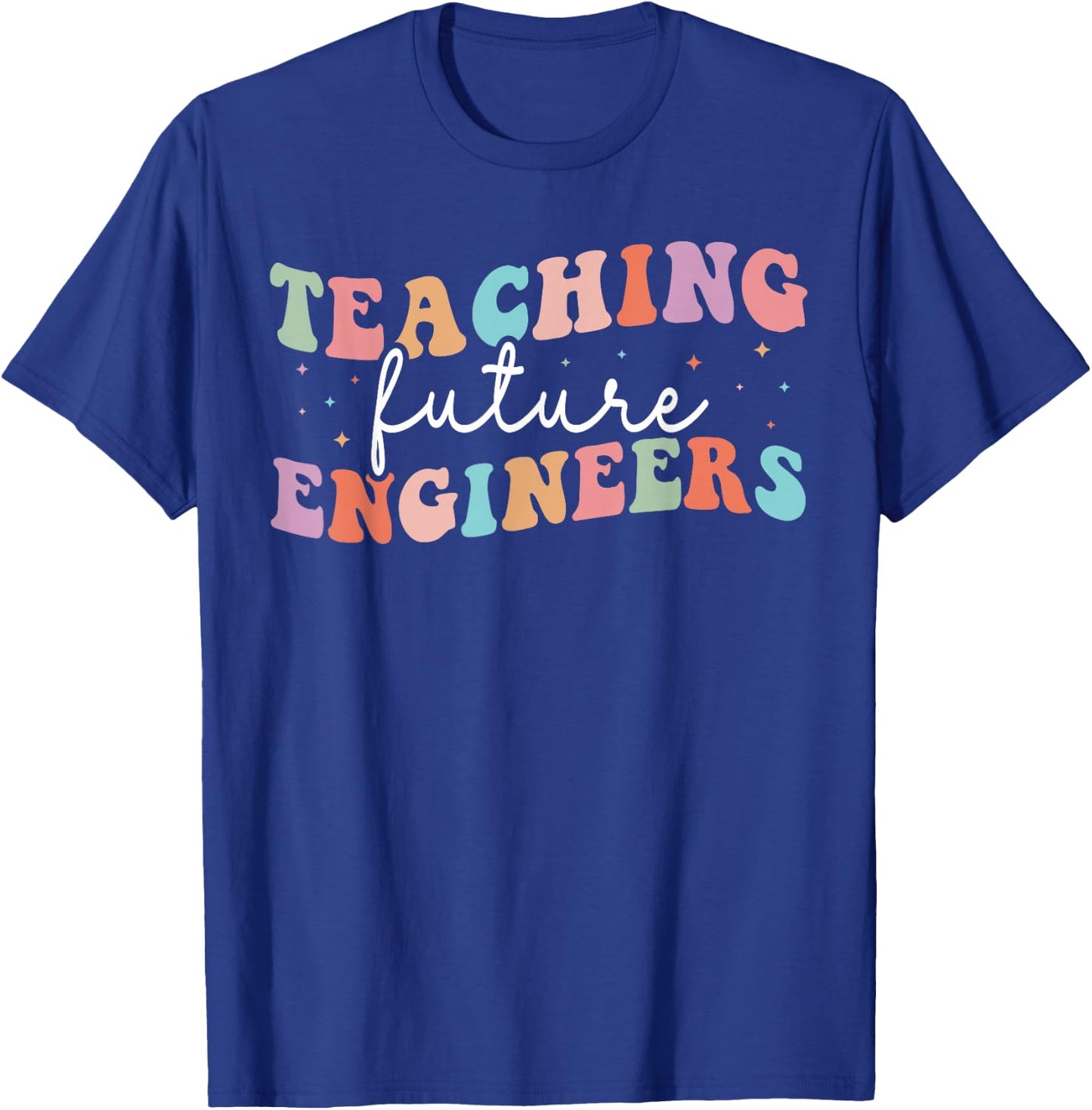 Groovy Teaching Future Engineers Teacher Engineering School T-Shirt - T-Shirt | Royal