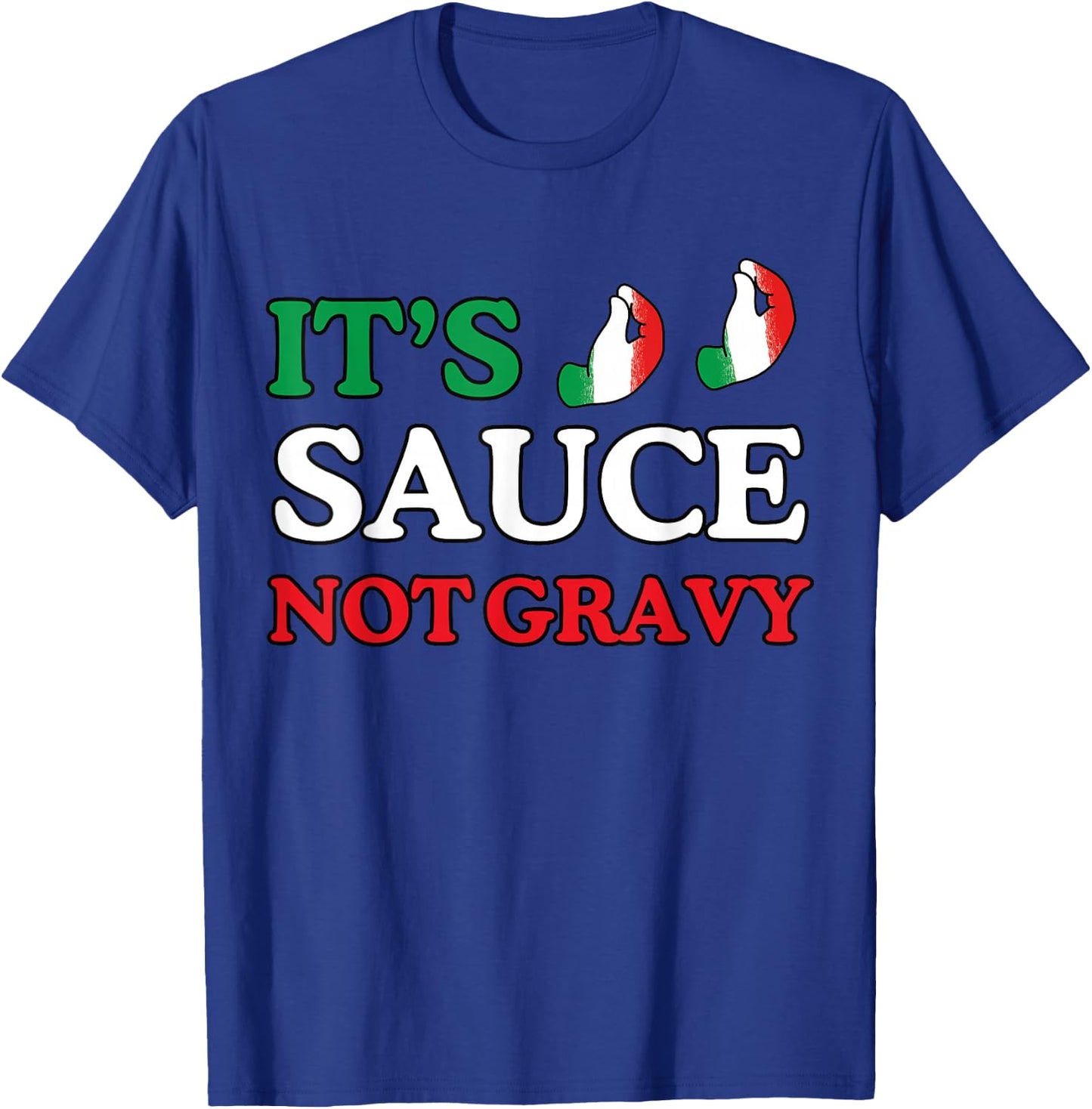 It's Sauce Not Gravy Funny Italian Themed Sayings Shirts T-Shirt - T-Shirt | Royal