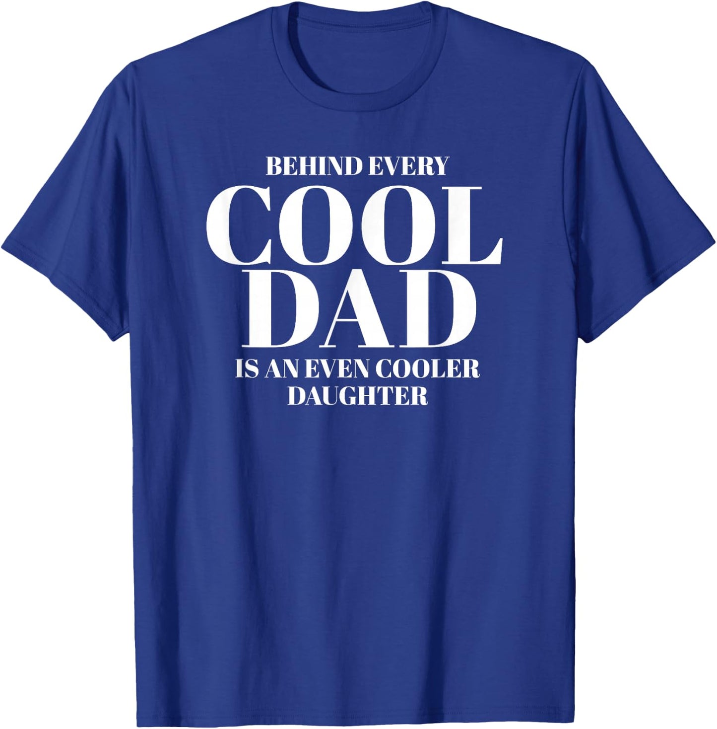 Funny Dad Quote Fathers Day Shirt for Dad from Daughter T-Shirt - T-Shirt | Royal