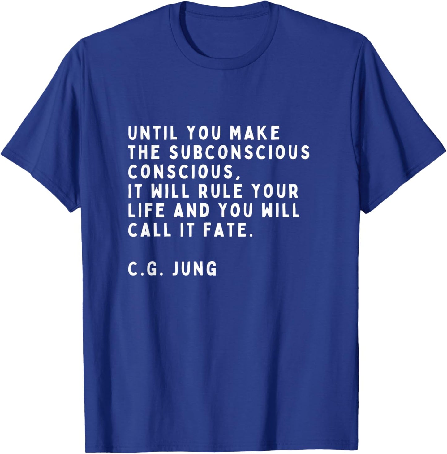 Until You Make the Unconscious to Conscious Carl Jung T-Shirt - T-Shirt | Royal