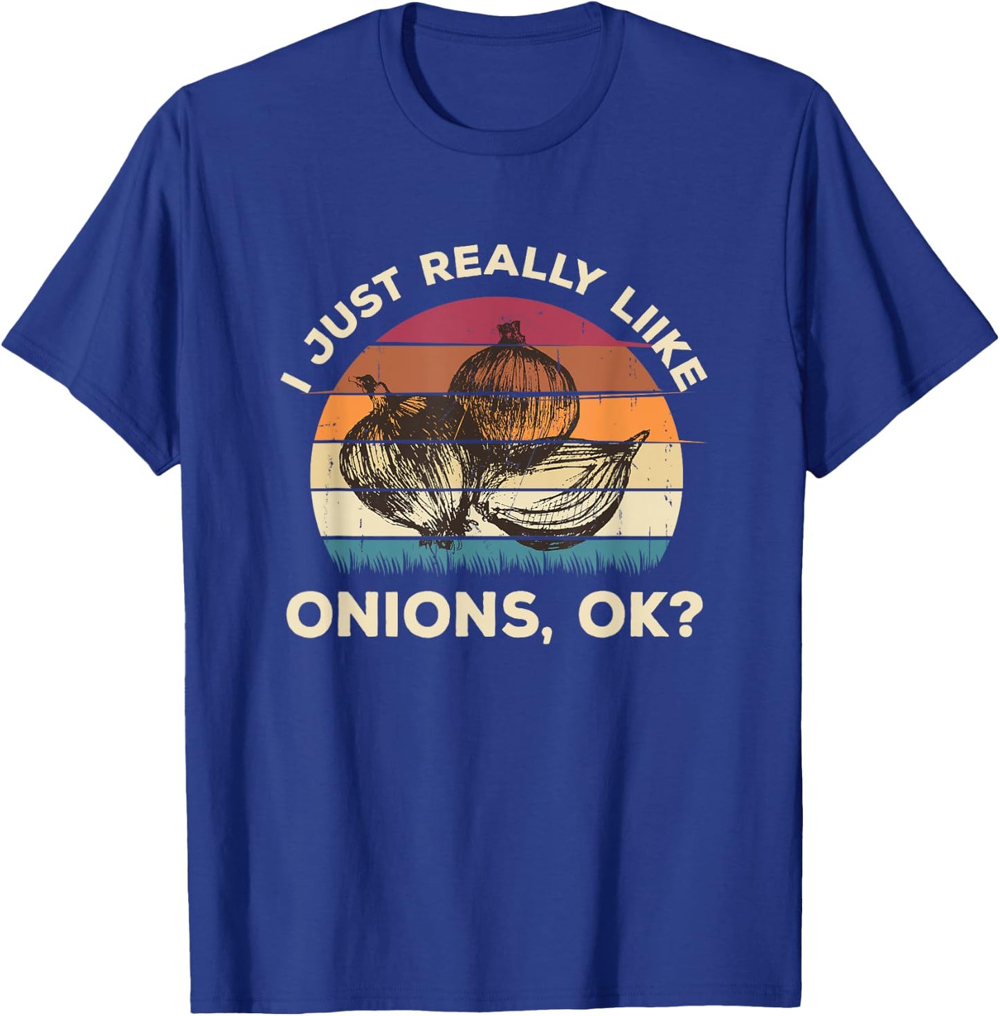Funny Onion Shirt - I Just Really Like Onions OK Funny T-Shirt - T-Shirt | Royal