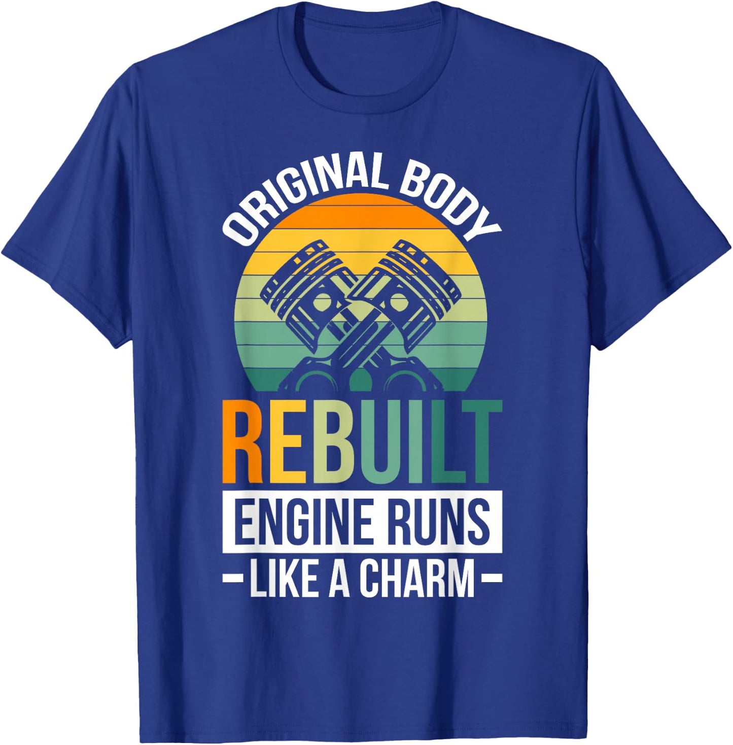 Original Body Rebuilt Engine Runs Like A Charm T-Shirt - T-Shirt | Royal