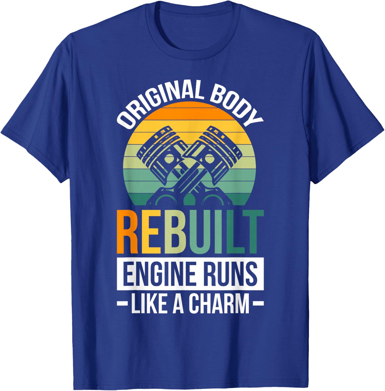 Original Body Rebuilt Engine Runs Like A Charm T-Shirt - T-Shirt | Royal