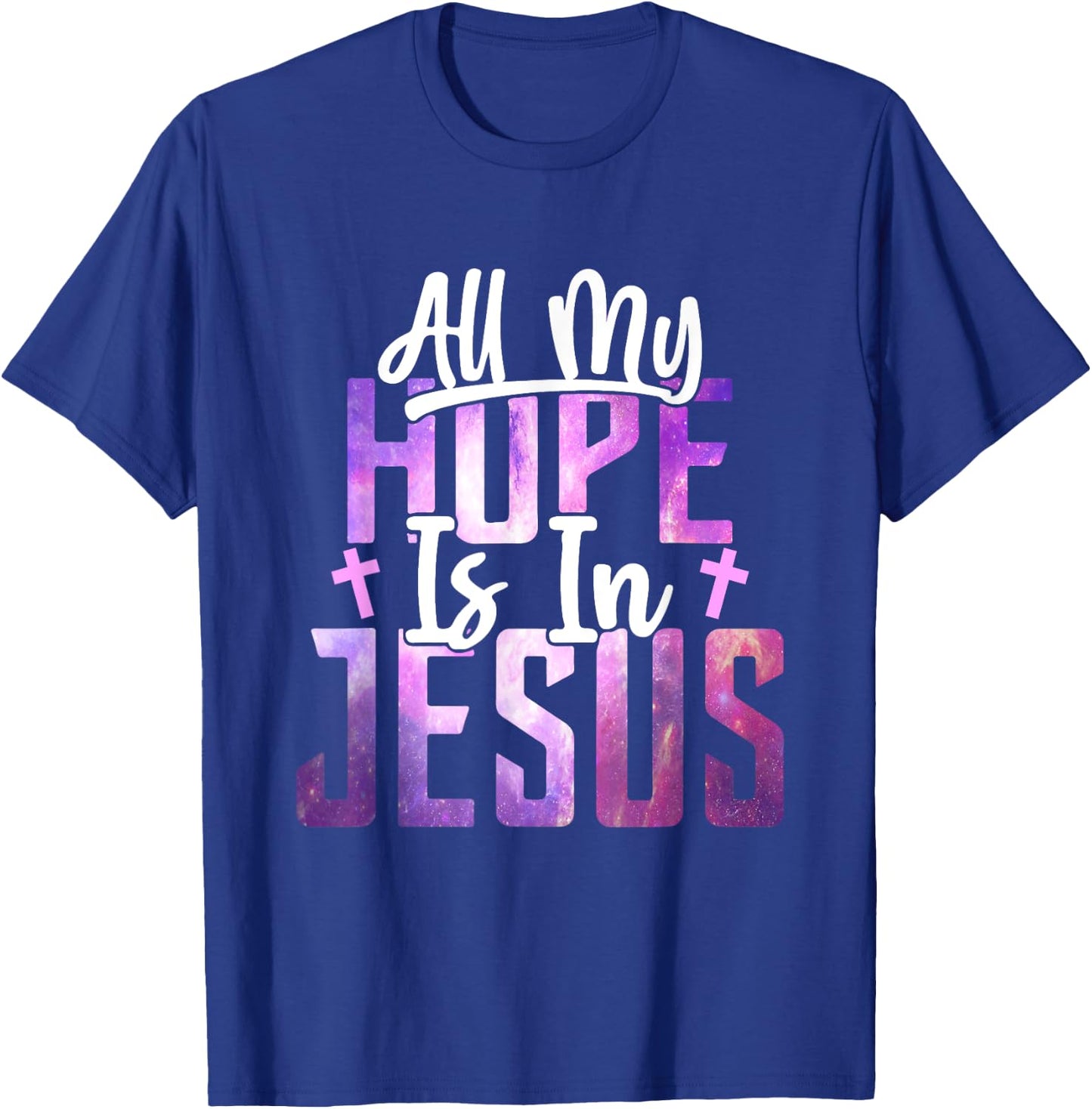 All My Hope Is In Jesus Christ Faith Spiritual T-Shirt - T-Shirt | Royal