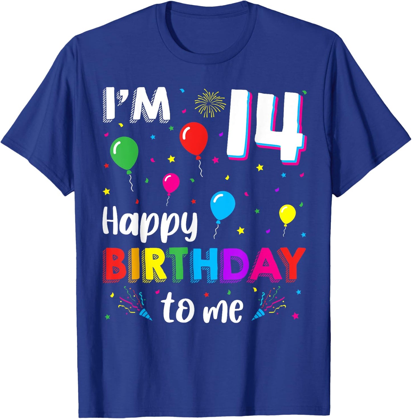 14th Birthday I'm 14 Happy Birthday To Me 14 Years Old Bday T-Shirt - T-Shirt | Royal