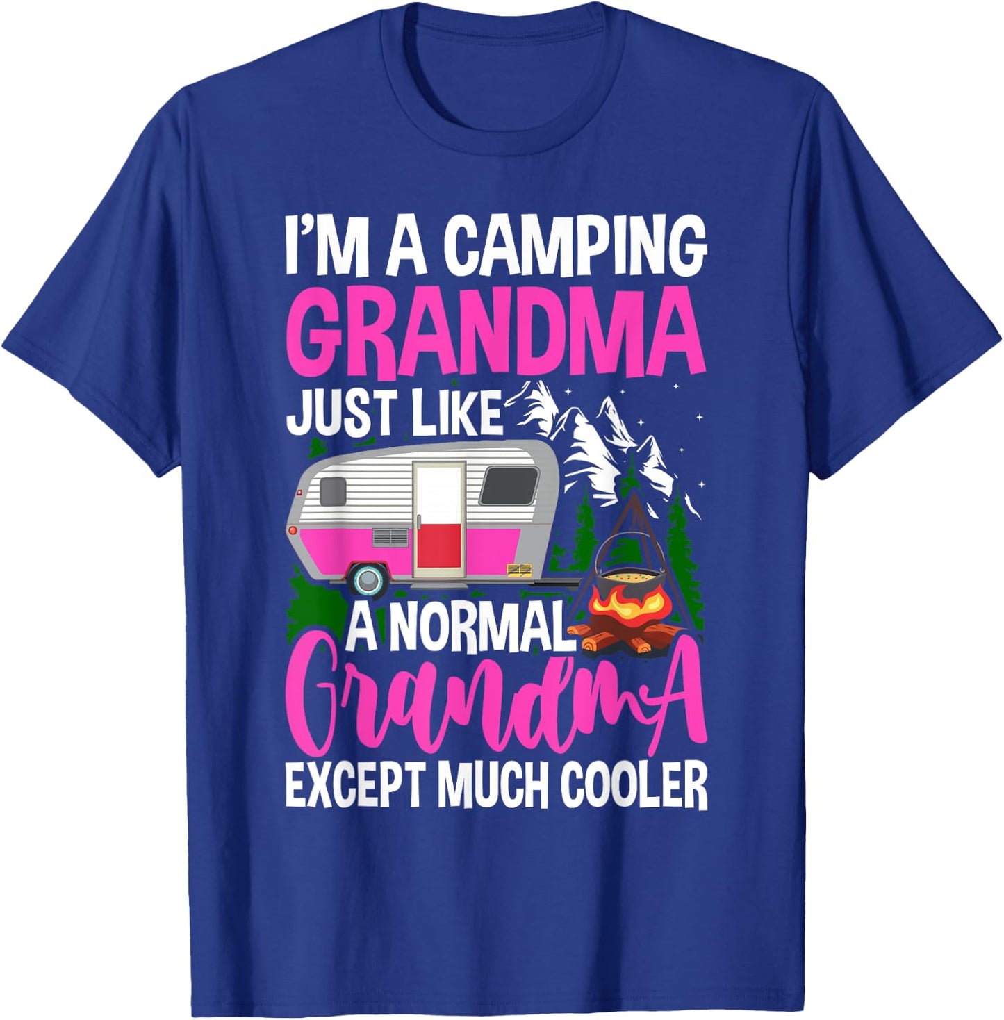 Funny I'm A Camping Grandma Camper Campfire Mothers Day T-Shirt - T-Shirt | Royal