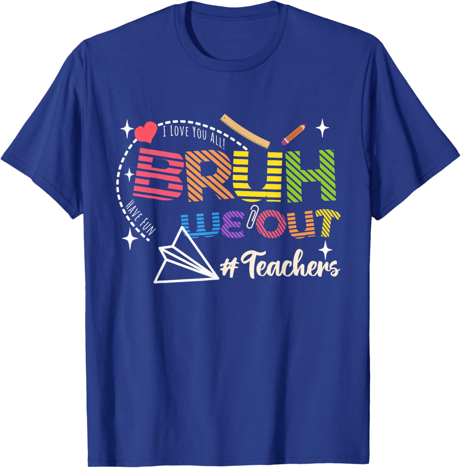 Bruh We Out Teachers End Of School 2025 Year Teacher Summer T-Shirt - T-Shirt | Royal