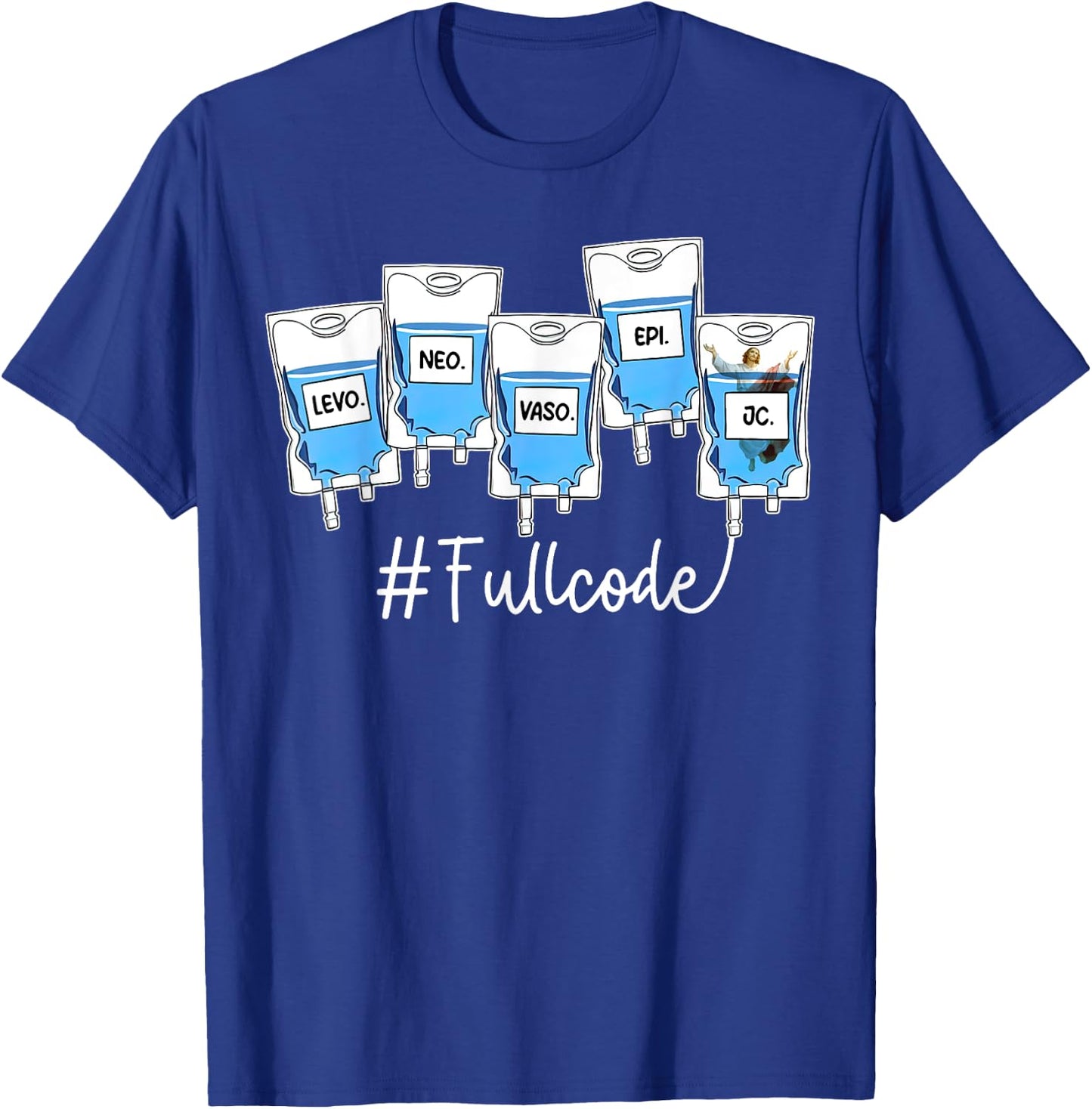 Full Code ICU ER Nurse Pharmacist Jesus Critical Care Nurse T-Shirt - T-Shirt | Royal