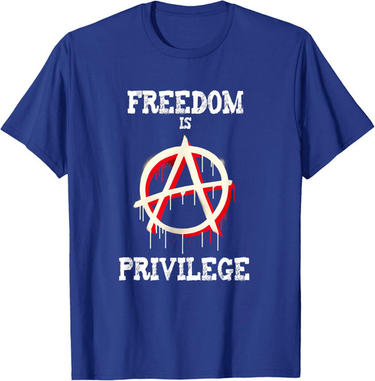 Anarchy punk symbol freedom is a privilege meme T-Shirt - T-Shirt | Royal