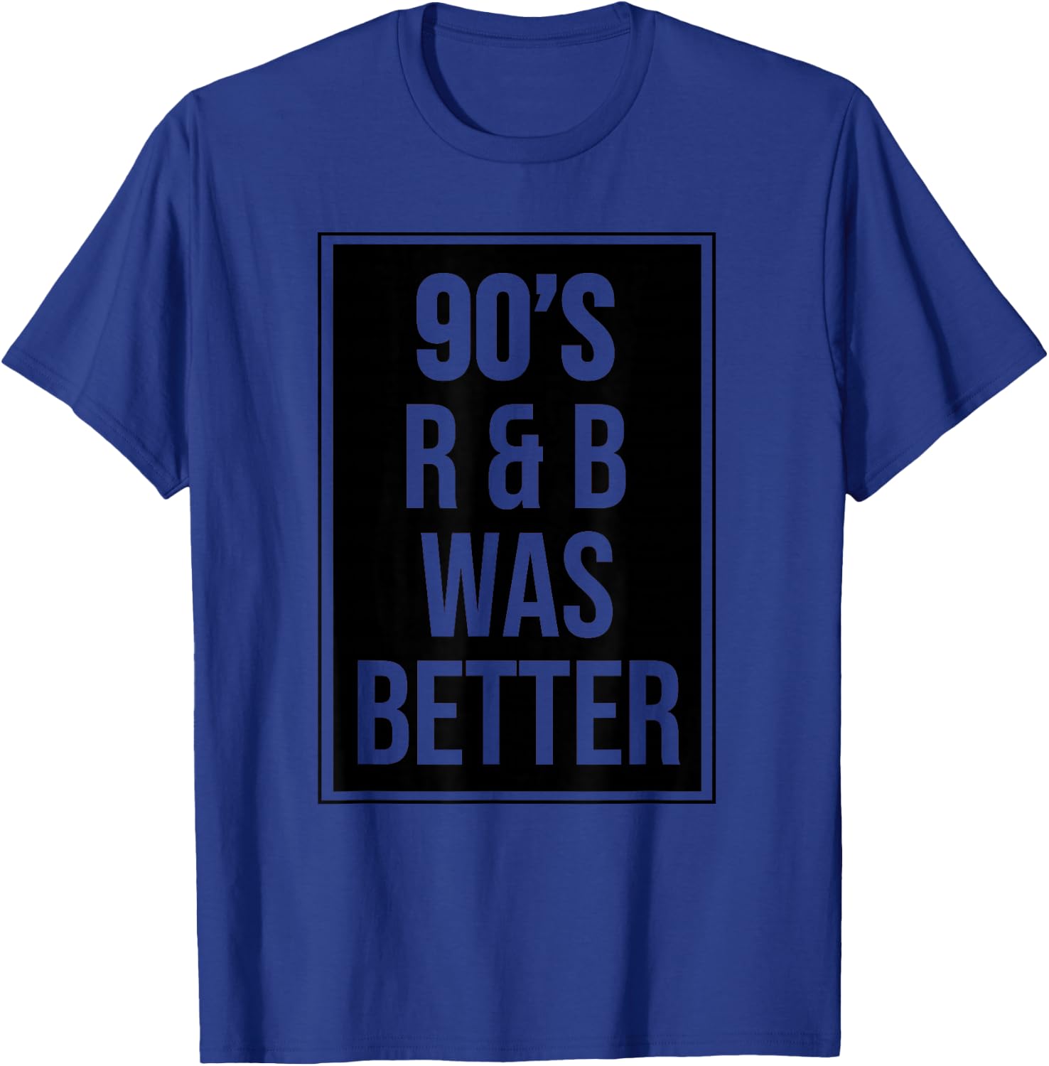 90s R&B was Better T-Shirt - T-Shirt | Royal