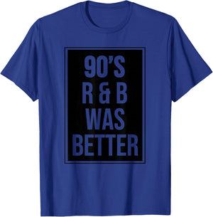 90s R&B was Better T-Shirt - T-Shirt | Royal