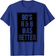 90s R&B was Better T-Shirt - T-Shirt | Royal