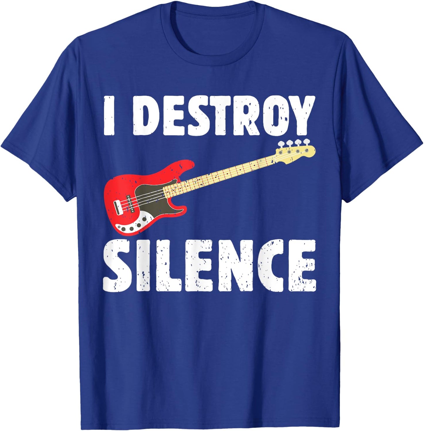 I Destroy Silence Bass Player Funny Guitar Music Enthusiasts T-Shirt - T-Shirt | Royal