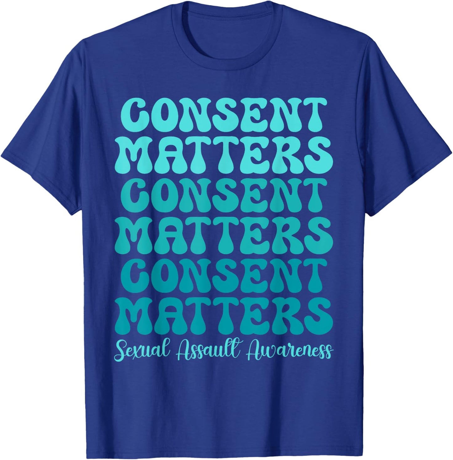 Consent Matters Sexual Assault Awareness Month Prevention T-Shirt - T-Shirt | Royal