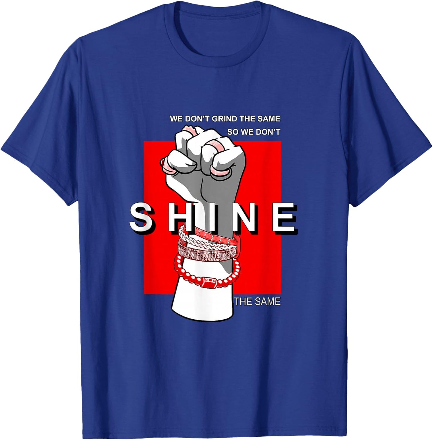 Red We Don't Grind/Shine The Same Red Graphic T-Shirt - T-Shirt | Royal