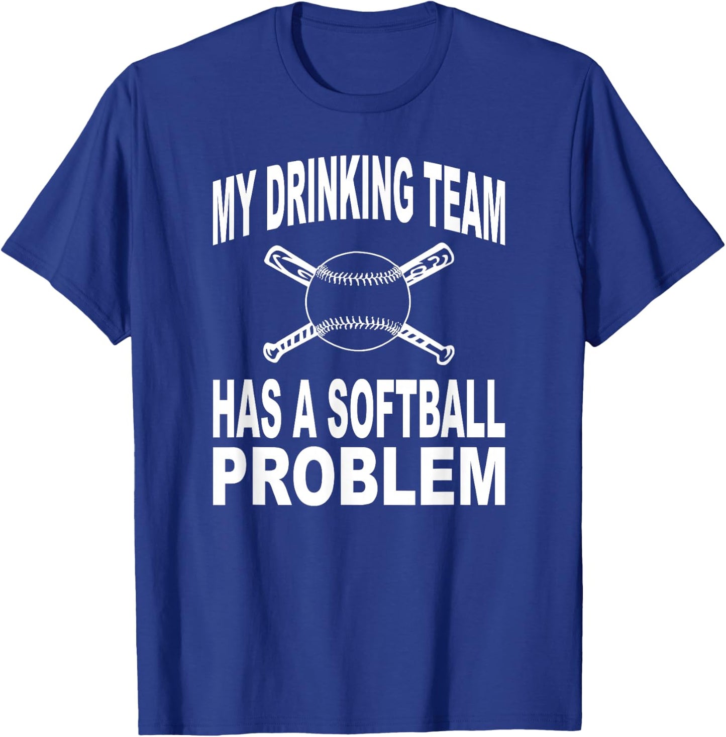Funny Softball Shirt My Drinking Team Has A Softball Problem T-Shirt - T-Shirt | Royal