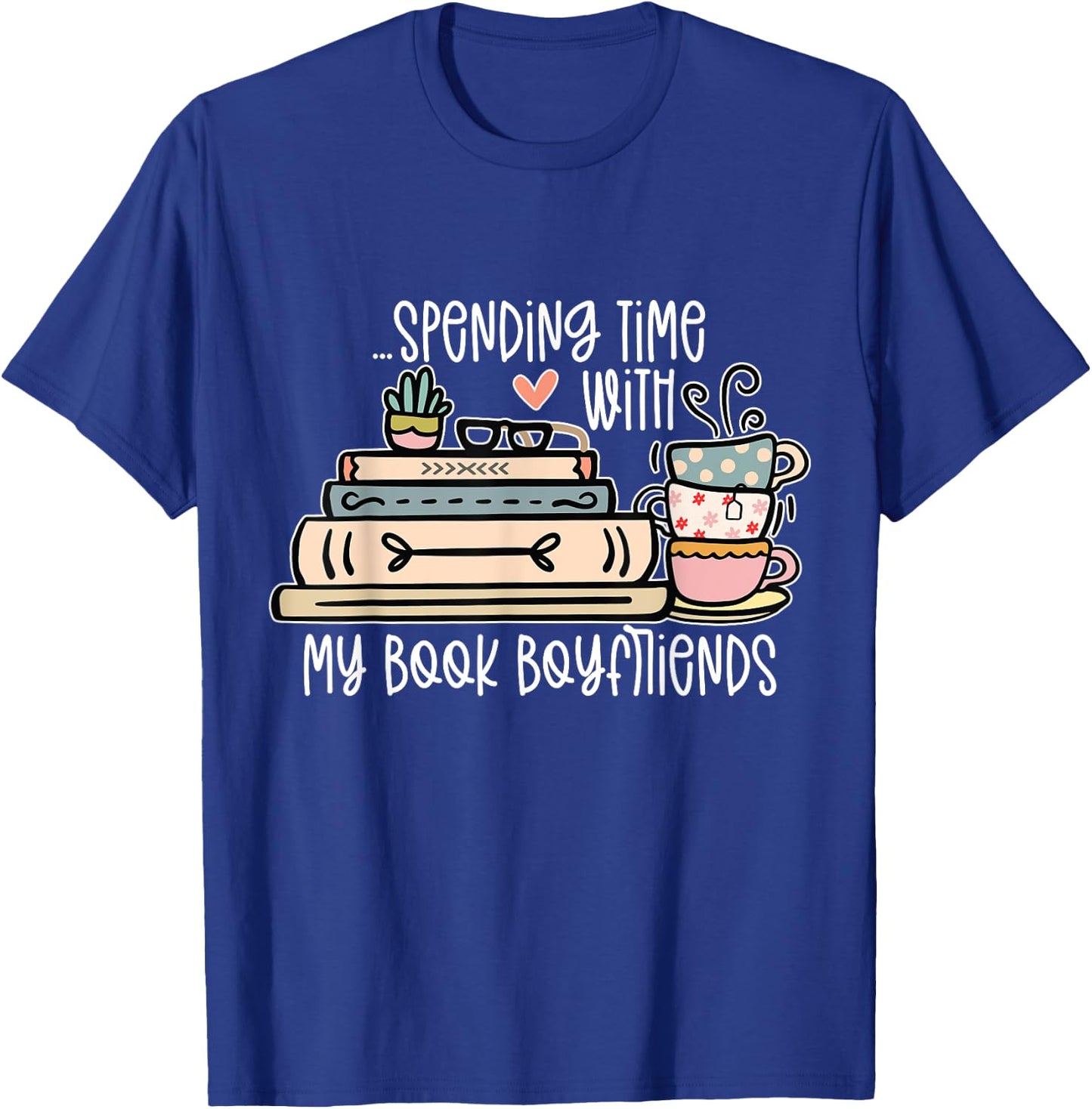 Spending Time With My Book Boyfriends Apparel T-Shirt - T-Shirt | Royal