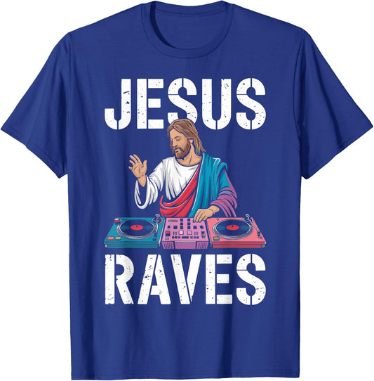 Jesus Raves for EDM Lovers and Party Enthusiasts T-Shirt - T-Shirt | Royal
