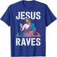 Jesus Raves for EDM Lovers and Party Enthusiasts T-Shirt - T-Shirt | Royal