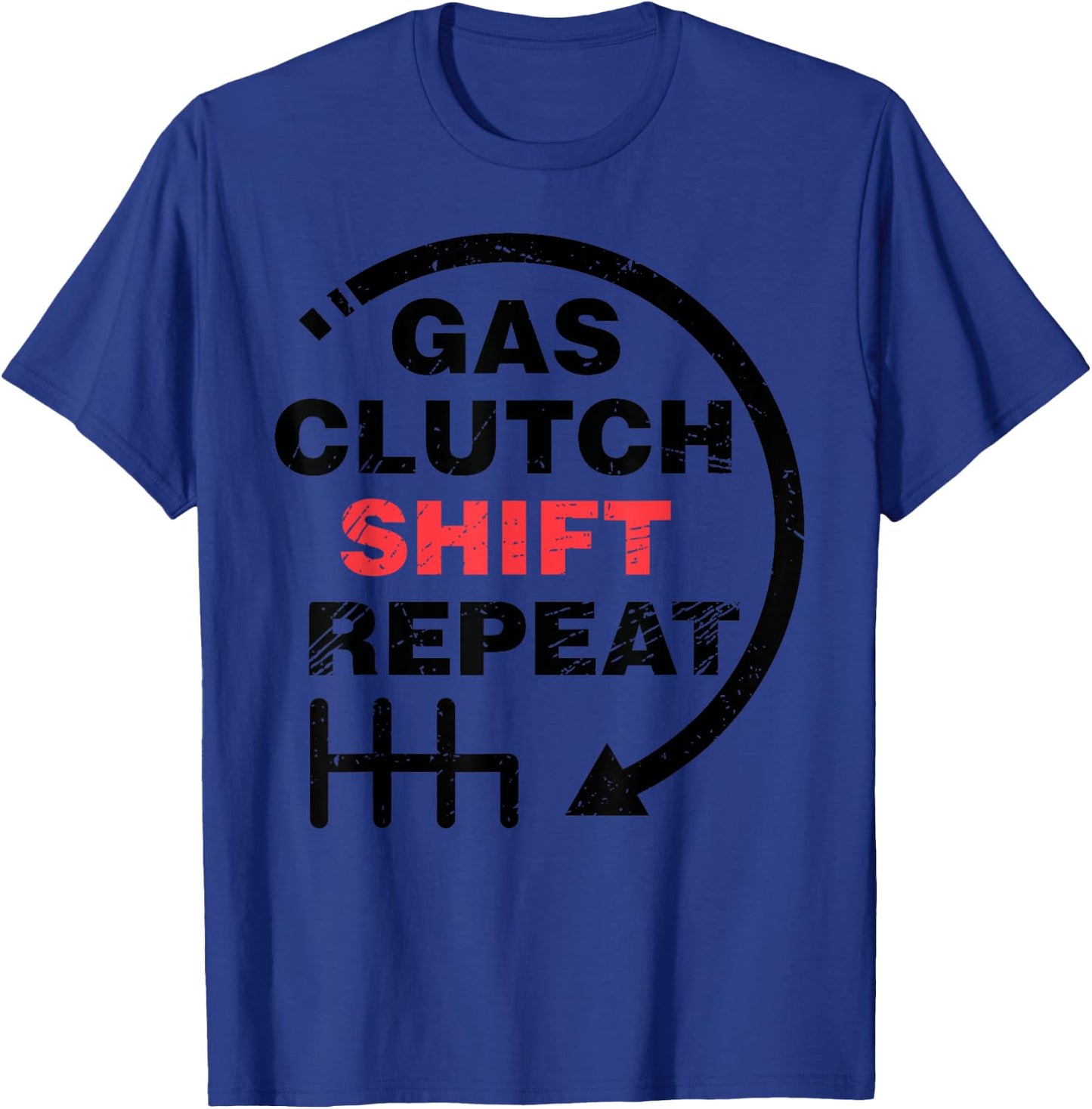 Gas Clutch Shift Repeat Funny Automotive Mechanic Gift Men T-Shirt - T-Shirt | Royal