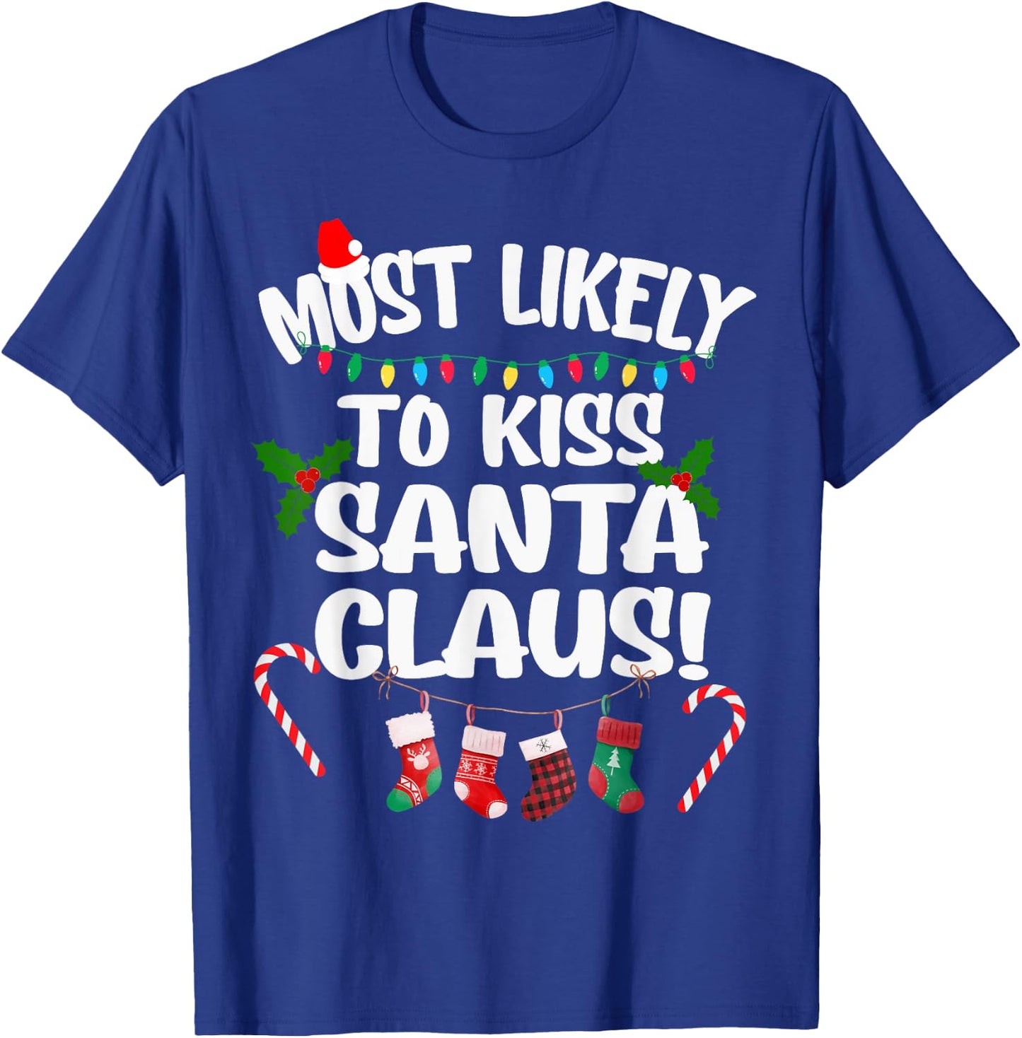Most Likely To Kiss Santa Claus Funny Christmas Kissing T-Shirt - T-Shirt | Royal