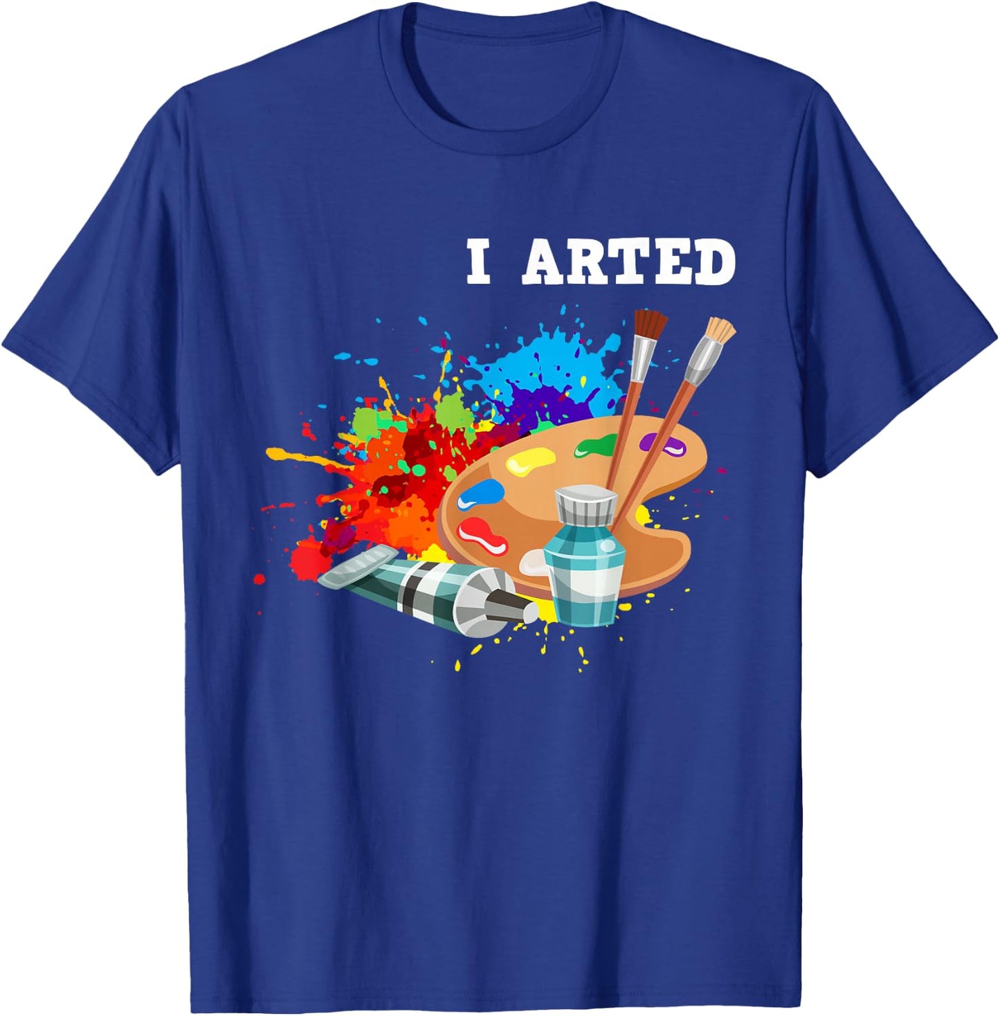 I Arted Funny Artist Crafter Art Teacher Painter T-Shirt - T-Shirt | Royal