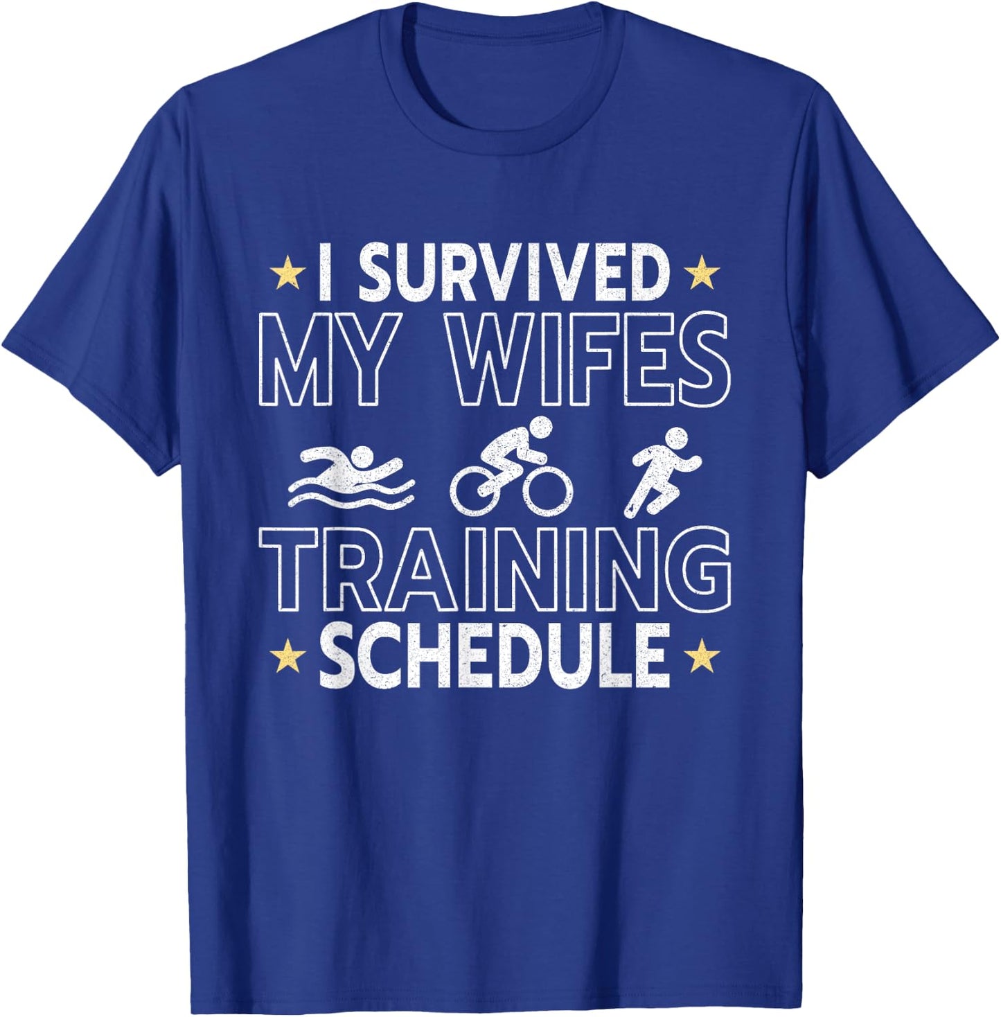 I Survived my Wifes Triathlon Training Schedule Athletics T-Shirt - T-Shirt | Royal