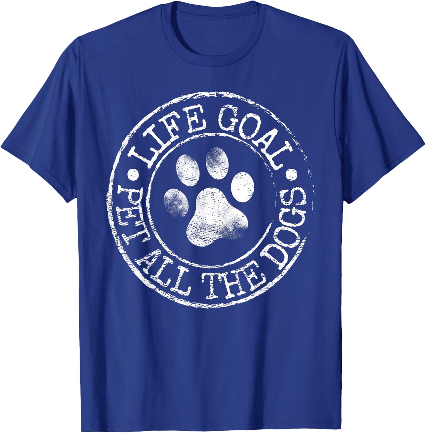 Life Goal Pet All The Dogs Funny Dog Lover Pet Puppy Owner T-Shirt - T-Shirt | Royal