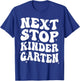 Next Stop Kindergarten Preschool Graduation 2026 Boy Girl T-Shirt - T-Shirt | Royal