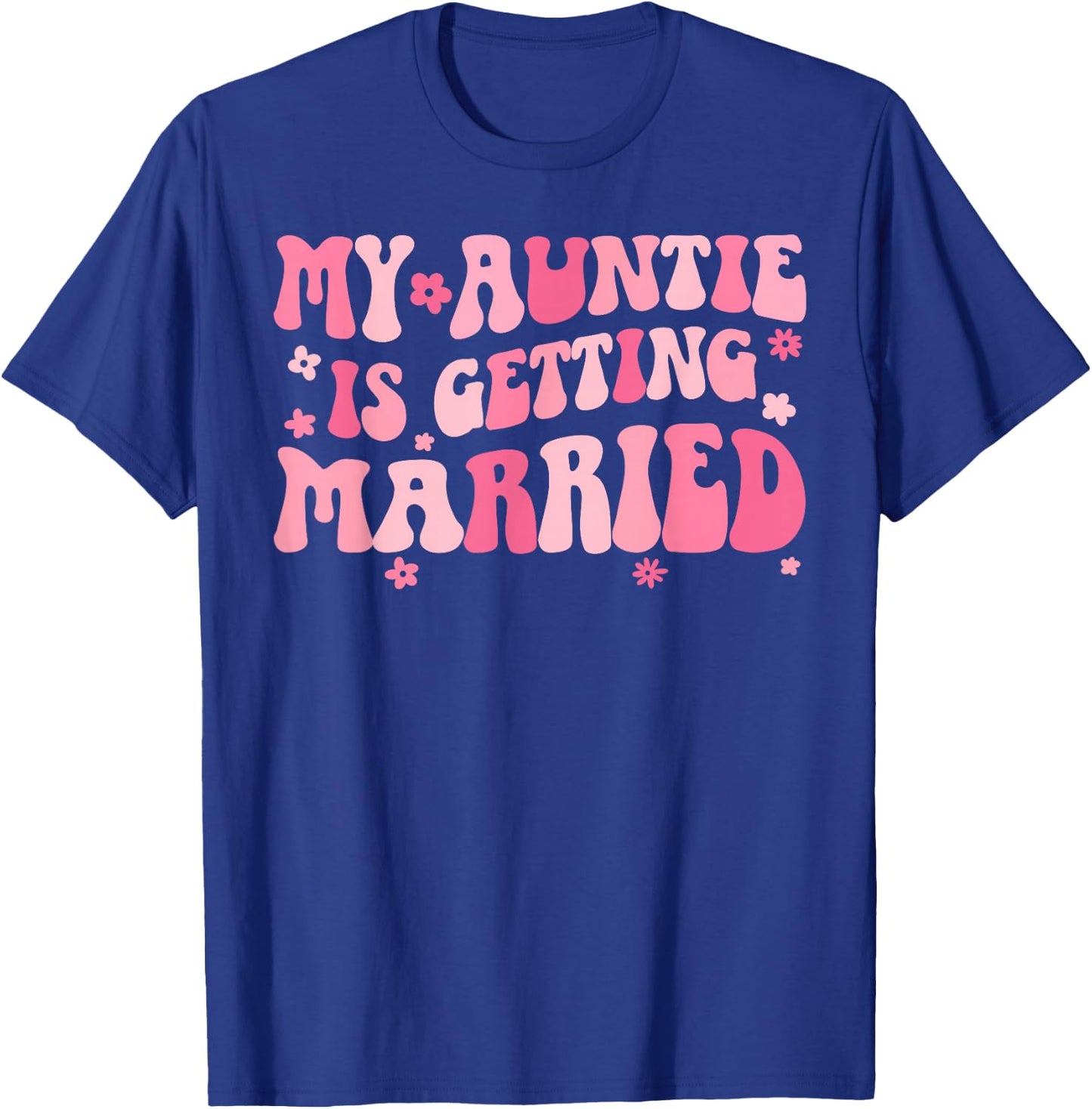My Auntie is Getting Married Niece of The Bride Niece T-Shirt - T-Shirt | Royal