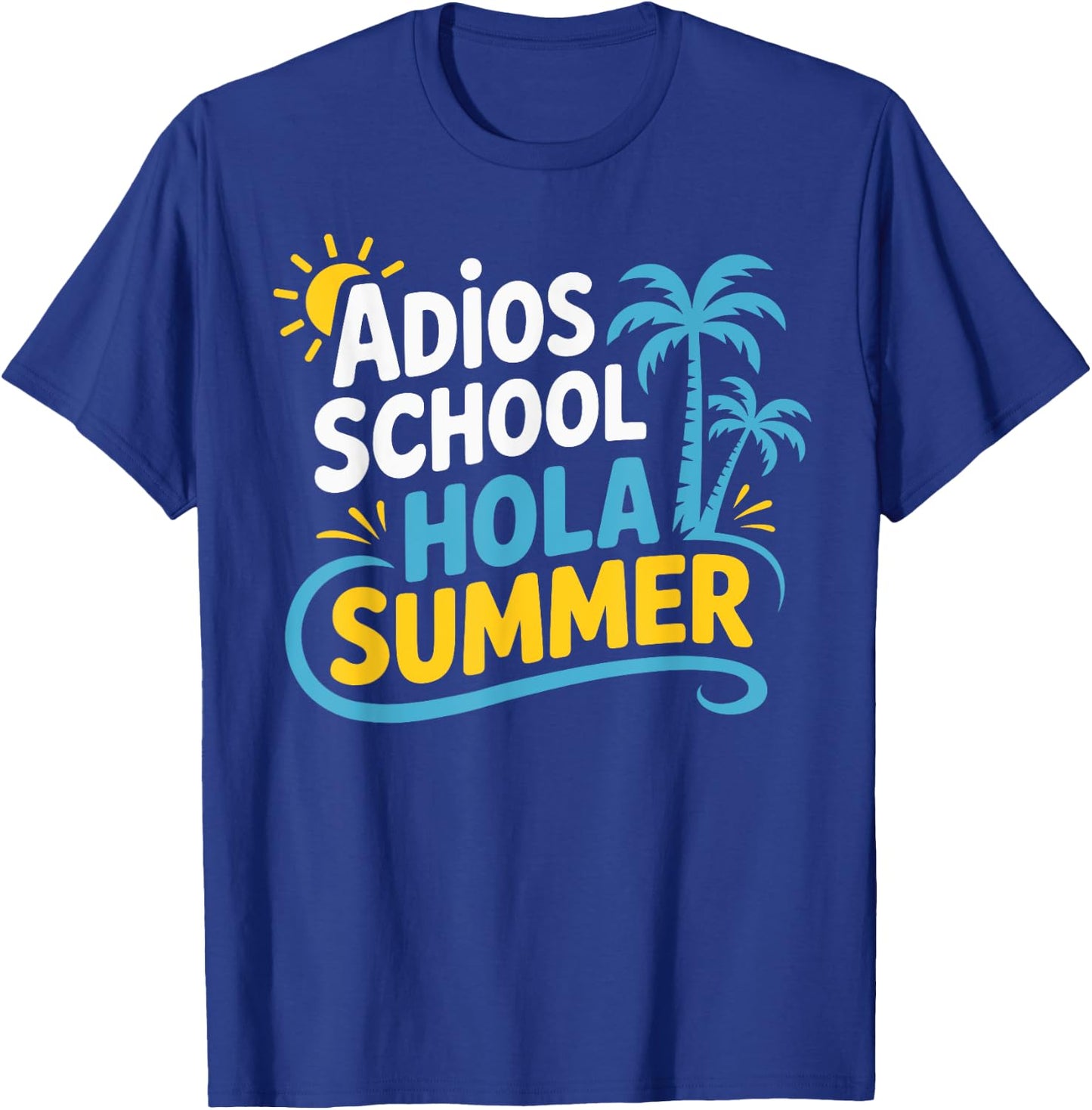 Adios School Hola Summer End Of School Teacher Student T-Shirt - T-Shirt | Royal