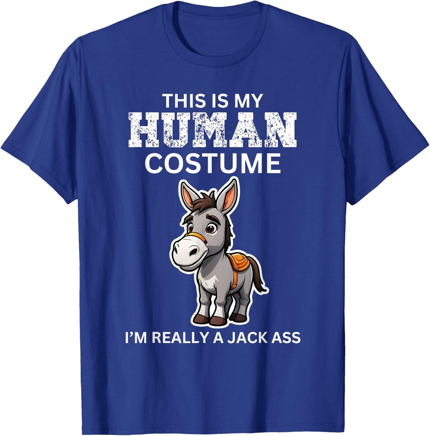 Funny Halloween Season I Am A Jackass Sarcastic Costume 2024 T-Shirt - T-Shirt | Royal